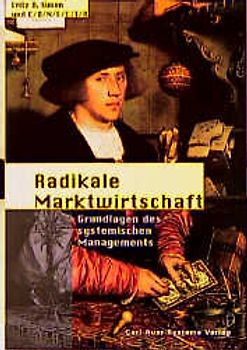 Radikale Marktwirtschaft. Grundlagen des systemischen Managements