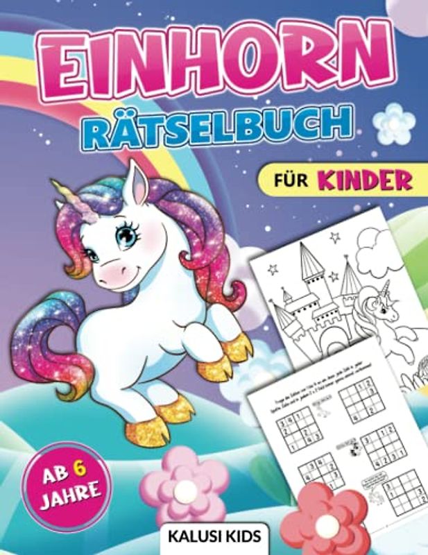 Einhorn Rätselbuch für Kinder ab 6 Jahre: So macht Rätseln spaß! - Mein tolles Rätselheft mit zauberhaften Einhörnern inkl. Labyrinthe, Logisches Denken, spannende Rätsel,…und vieles mehr