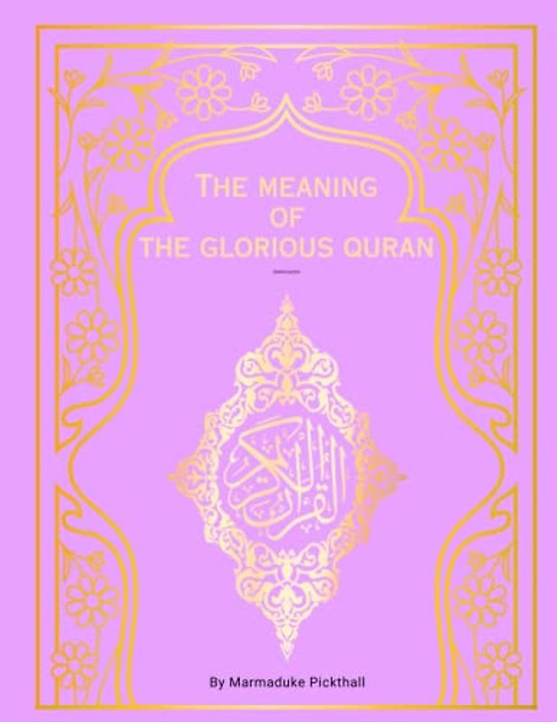 The Meaning of the Glorious Quran - Annotated: Easy and Clear English Translation of The Holy Qur'an