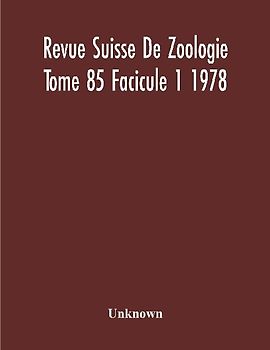 Revue Suisse De Zoologie Tome 85 Facicule 1 1978 , Annales De La Societe Zoologique Suisse Et Du Museum D'Histoire Naturelle De Geneve