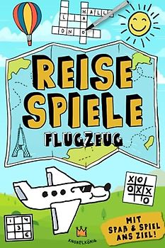 Reisespiele Flugzeug: Mit Spaß und Spiel ans Ziel - Kreative Beschäftigung im Flugzeug & am Flughafen für Kinder ab 6 Jahren (Reisespiele - Mit Spaß und Spiel ans Ziel, Band 3)