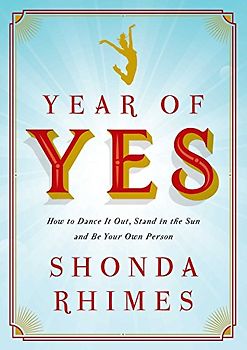 Year of Yes: How to Dance It Out, Stand In the Sun and Be Your Own Person [Taschenbuch]