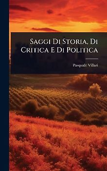 Saggi Di Storia, Di Critica E Di Politica