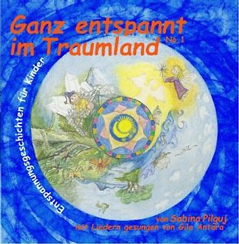 Ganz entspannt im Traumland. Entspannungsgeschichten für Kinder & Lieder von Gila Antara