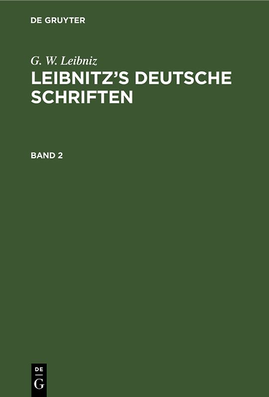G. W. Leibniz: Leibnitz’s deutsche Schriften / G. W. Leibniz: Leibnitz’s deutsche Schriften. Band 2