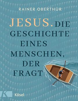 Jesus. Die Geschichte eines Menschen, der fragt