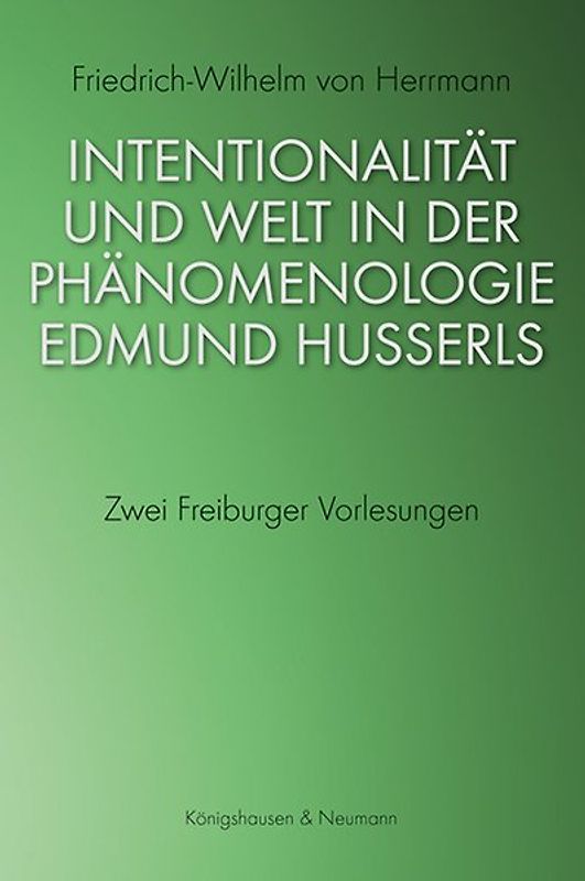 Intentionalität und Welt in der Phänomenologie Edmund Husserls