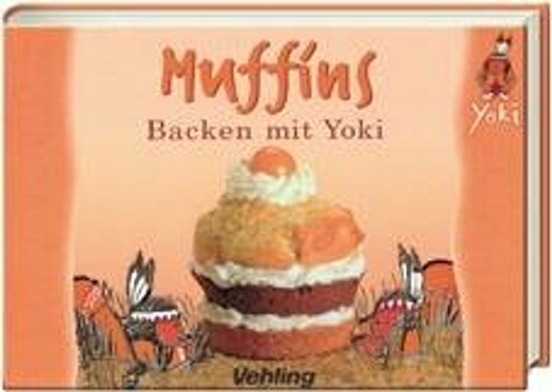 Muffins: Backen mit Indianer Yoki - Hanna Renz