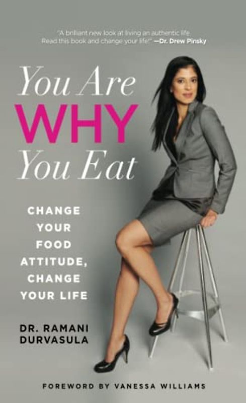 Williams, Vanessa - You Are Why You Eat: Change Your Food Attitude, Change Your Life