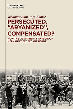Persecuted, “Aryanized,” Compensated?