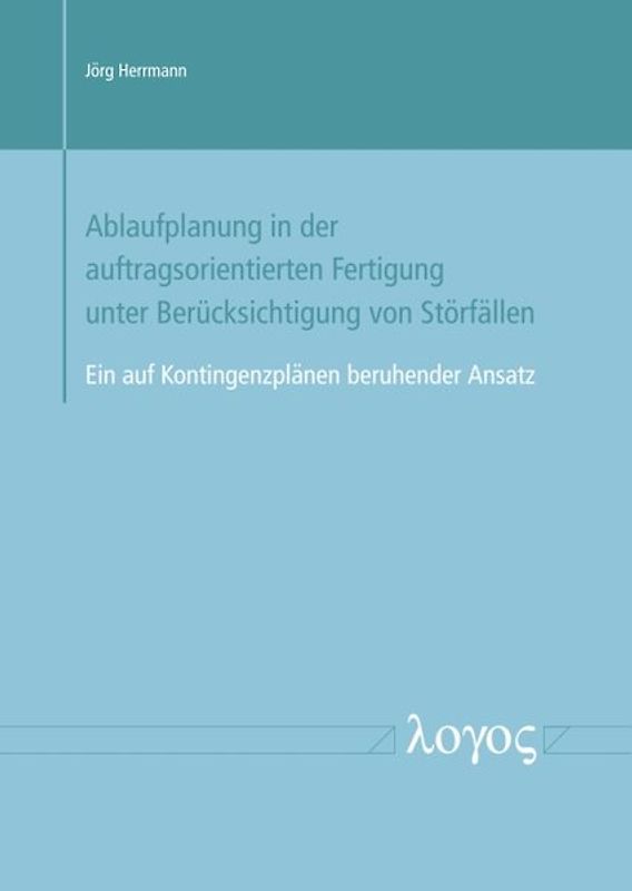 Ablaufplanung in der auftragsorientierten Fertigung unter Berücksichtigung von Störfällen -- Ein auf Kontingenzplänen beruhender Ansatz