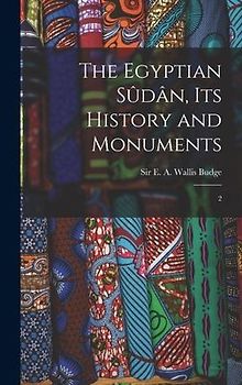 The Egyptian Sûdân, its History and Monuments: 2
