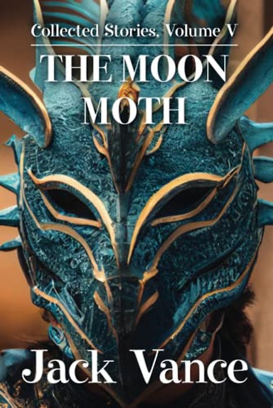 The Moon Moth (Collected Stories, Band 5)