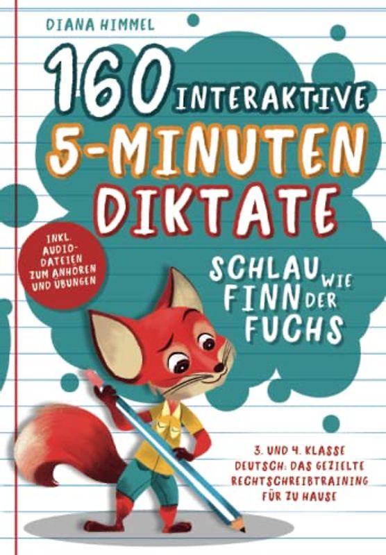 Schlau wie Finn der Fuchs: 160 interaktive 5-Minuten Diktate - 3. und 4. Klasse Deutsch: Das gezielte Rechtschreibtraining für zu Hause inkl. Audiodateien zum Anhören und Übungen