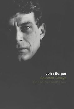 Selected Essays of John Berger - Geoff Dyer