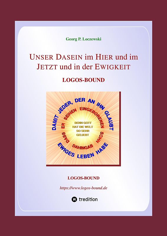 UNSER DASEIN im HIER und im JETZT und in der EWIGKEIT