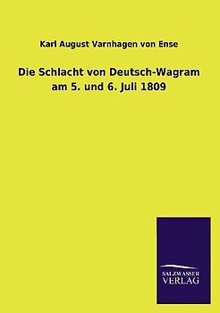 Die Schlacht von Deutsch-Wagram am 5. und 6. Juli 1809