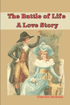 The Battle of Life A Love Story: With original illustrations