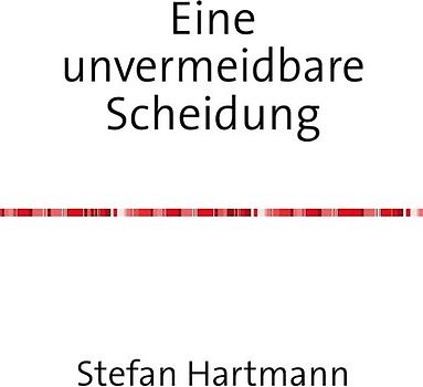 Eine unvermeidbare Scheidung