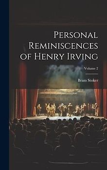 Personal Reminiscences of Henry Irving; Volume 2