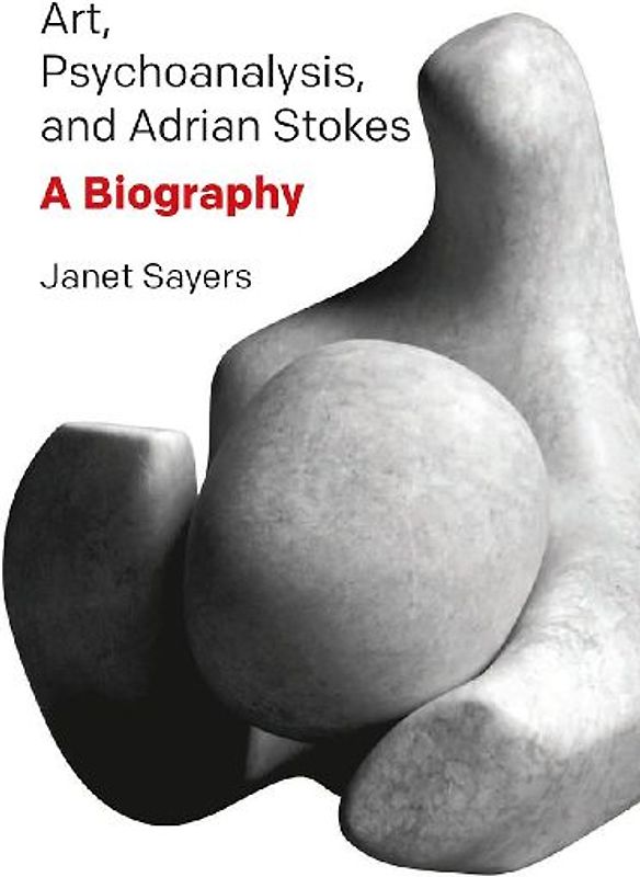 Art, Psychoanalysis, and Adrian Stokes