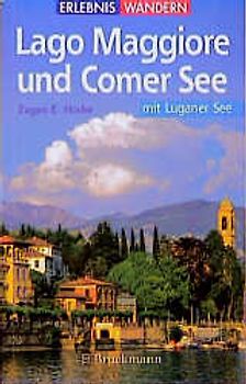 Wanderungen an Lago Maggiore und Comer See mit Luganer See. Ausflüge - Gipfel - Klettersteige