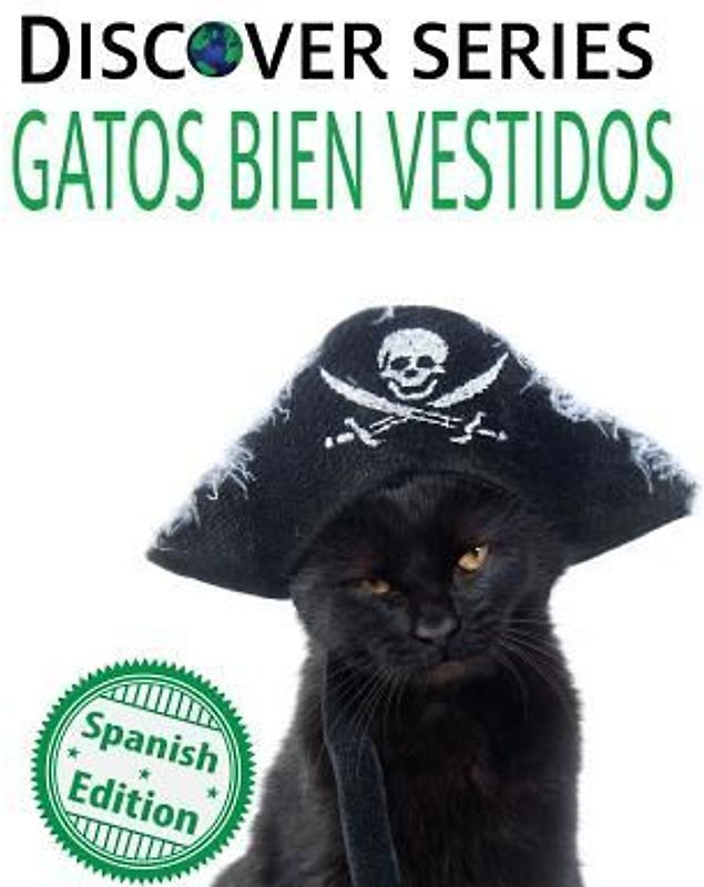 Gatos Bien Vestidos: (Cats All Dressed Up)