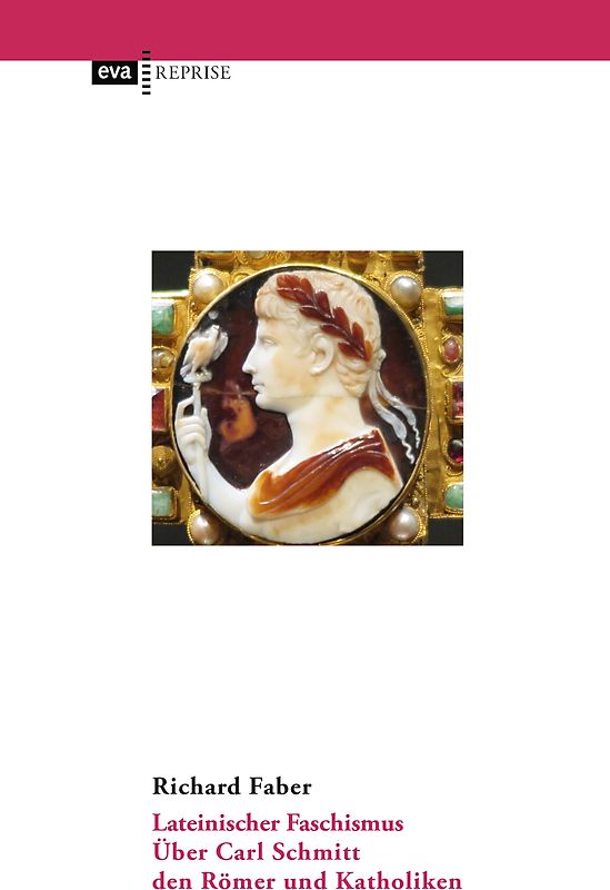 Lateinischer Faschismus: Über Carl Schmitt - den Römer und Katholiken