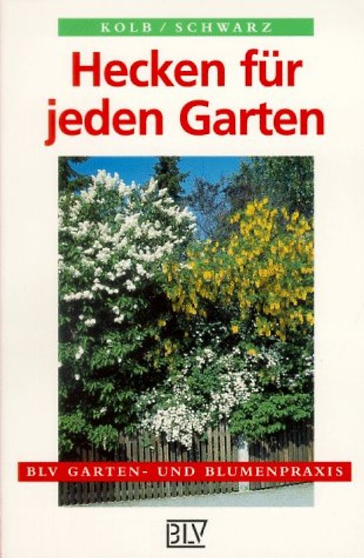 Hecken für jeden Garten. Schnitt-, Wild-, Frucht- und Blütenhecken