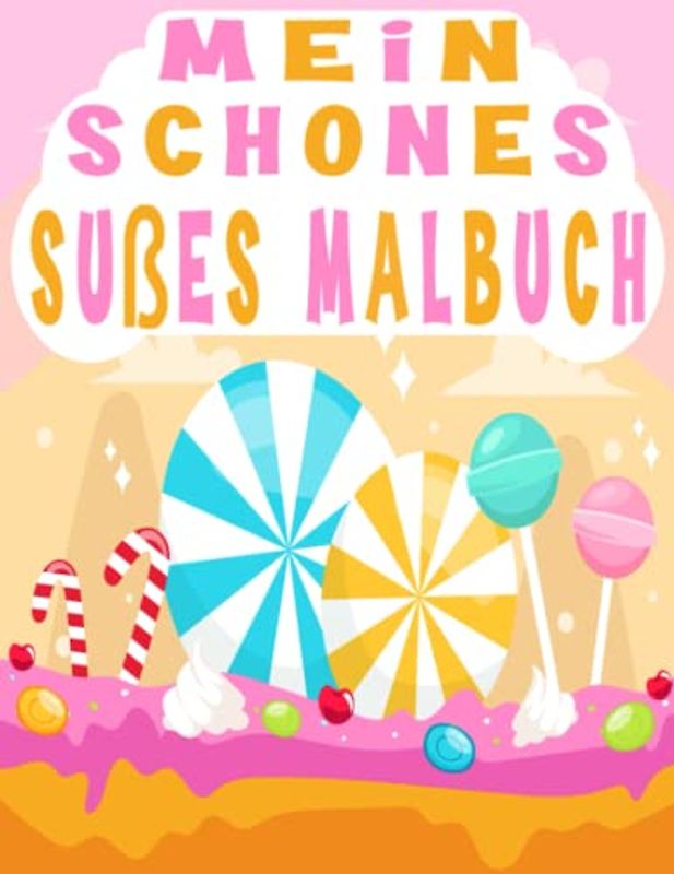 Mein schönes süßes Malbuch: Malbuch für Kinder, gefüllt mit Zeichnungen von Donuts, Cupcakes, Kuchen und vielem mehr