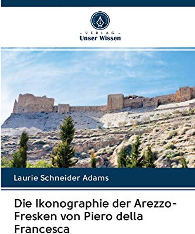 Die Ikonographie der Arezzo-Fresken von Piero della Francesca