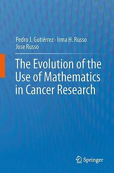 The Evolution of the Use of Mathematics in Cancer Research