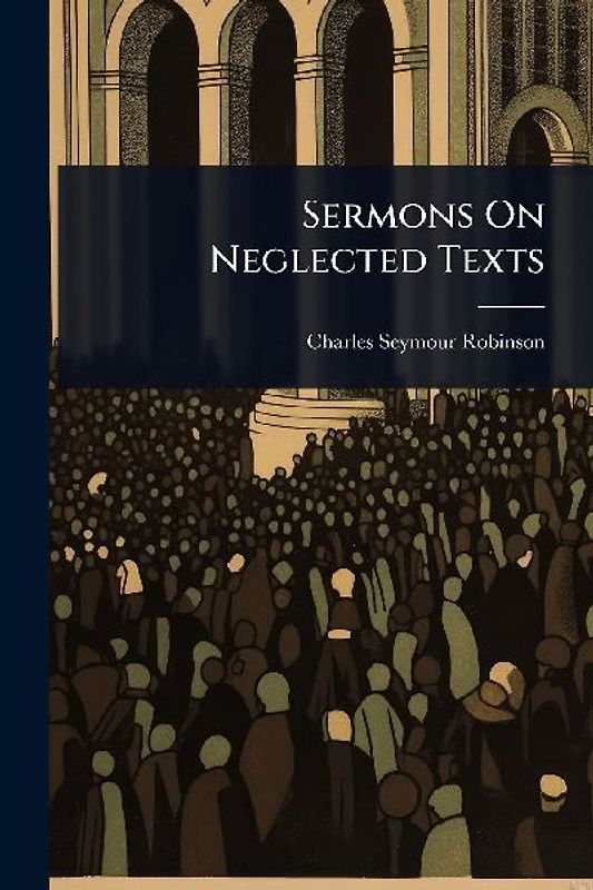 Sermons On Neglected Texts