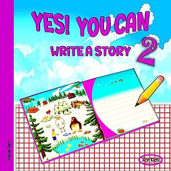 Yes! You Can Write A Story 2: A Creative Writing Workbook for Kids