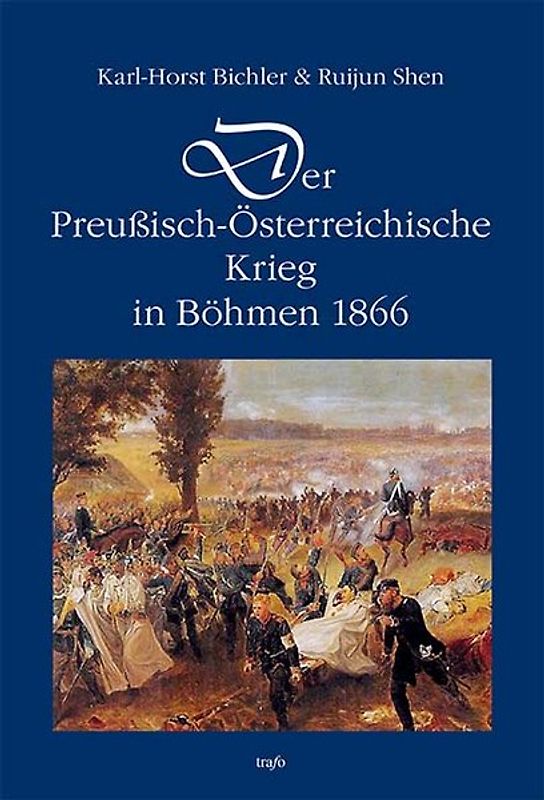 Der Preußisch-Österreichische Krieg in Böhmen 1866