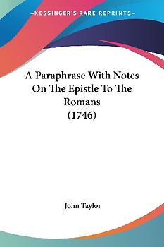 A Paraphrase With Notes On The Epistle To The Romans (1746)