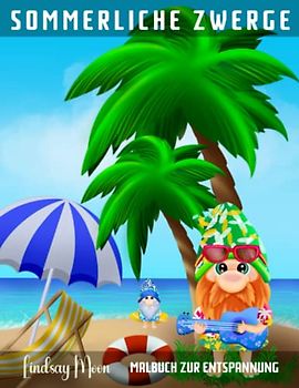 Sommerliche Zwerge: Malbuch zur Entspannung | 40 Einzigartige Motive | Sommer-Malbuch für Erwachsene mit Zwergen am Strand - Entspannung und Kreativität für den Sommerurlaub