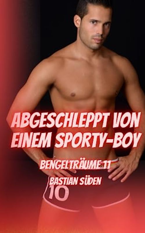 Bengelträume 11: Abgeschleppt von einem Sporty-Boy