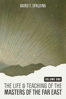 Life and Teaching of the Masters of the Far East (Volume One)