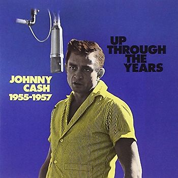 Johnny Cash - 1955-57,Up Through the Years