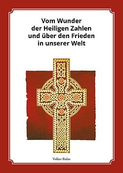 Vom Wiunder der Heiligen Zahlen und über den Frieden in unserer Welt