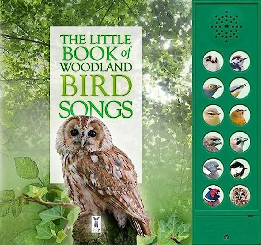 The Little Book Of Woodland Bird Songs: Interactive sound book for young birdwatchers: Part of the Little Book of Sounds Series for Children Aged 3 to 8 Years (Sound Books): 2 (Little Books of)