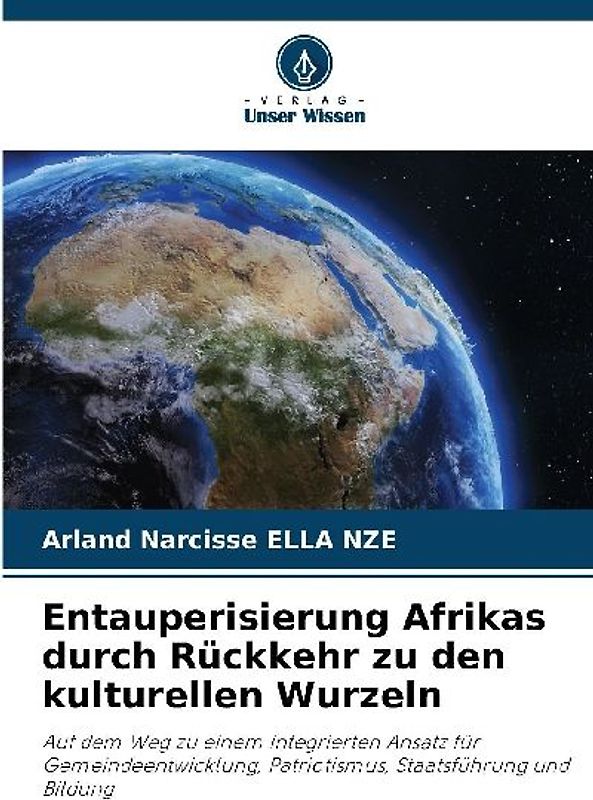 Entauperisierung Afrikas durch Rückkehr zu den kulturellen Wurzeln