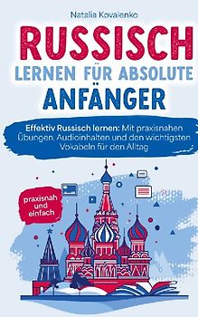 Russisch lernen für absolute Anfänger: praxisnah und einfach
