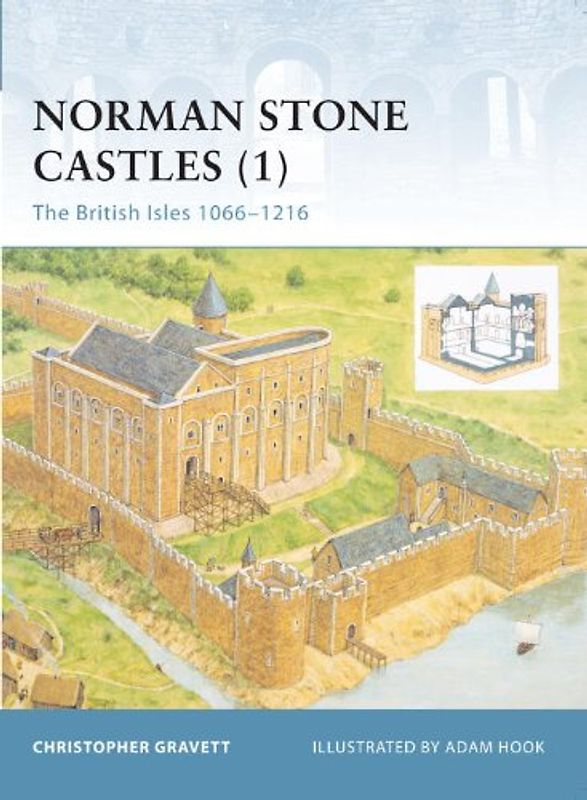 Norman Stone Castles (1): The British Isles 1066-1216: British Isles 1066-1216 v. 1 (Fortress) - Christopher Gravett