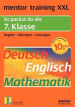 mentor training XXL / mentor XXL. So packst du die 7. Klasse. Deutsch - Englisch - Mathematik. Regeln - Übungen - Lösungen / 7. Klasse