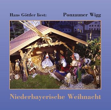 Hans Göttler liest: Ponzauner Wigg - Niederbayerische Weihnacht