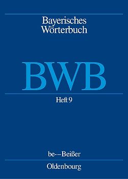 Bayerisches Wörterbuch / Heft 9: be - Beißer