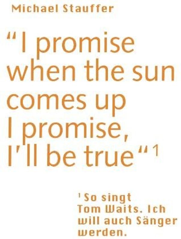 I promise when the sun comes up - I promise, I'll be true