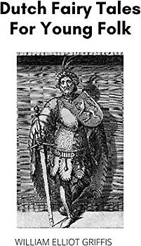 Dutch Fairy Tales: For Young Folks